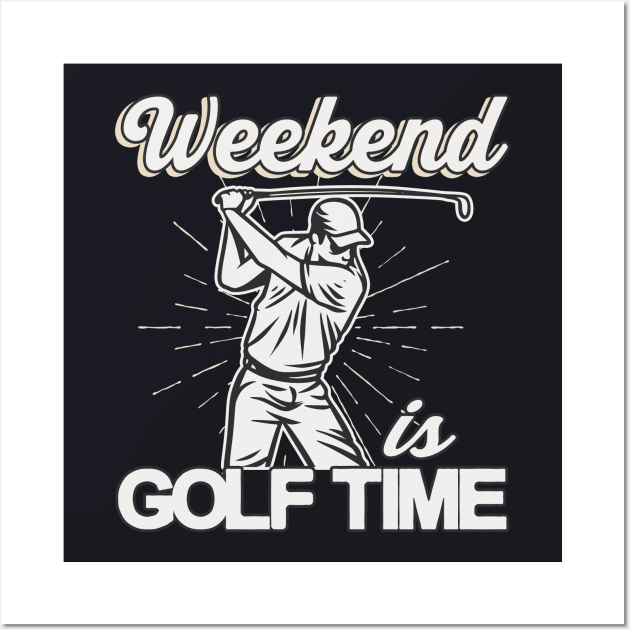 Weekend is Golf Time Golf Player Gifts Wall Art by Foxxy Merch